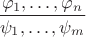 $\dfrac {\varphi_1, \ldots, \varphi_n}{\psi_1, \ldots, \psi_m}$