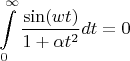 $$\int\limits_{0}^{\infty}\frac{\sin(wt)}{1+{\alpha}t^2}}dt = 0$$