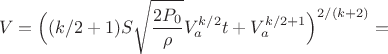 $$V=\Bigl((k/2+1)S\sqrt{\frac{2P_0}{\rho}}V_a^{k/2} t+V_a^{k/2+1}\Bigr)^{2/(k+2)}=$$