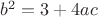 $b^2=3+4ac$