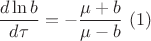 $$\frac{d\ln{b}}{d\tau}=-\frac{\mu+b}{\mu-b}\ \no(1)$$