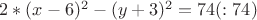 $2*(x-6)^2-(y+3)^2=74 (:74)$