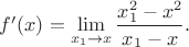 $f'(x)=\lim\limits_{x_1\to x}\dfrac{x_1^2-x^2}{x_1-x}.$