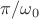 $\pi/\omega_0$