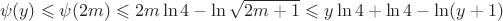 $$\psi(y)\leqslant \psi(2m)\leqslant 2m\ln 4-\ln\sqrt{2m+1}\leqslant y\ln 4+\ln 4-\ln(y+1)$$