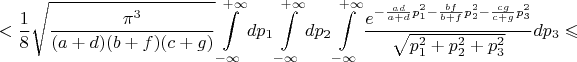 $$<\frac{1}{8}\sqrt{\frac{\pi^3}{(a+d)(b+f)(c+g)}}\int\limits_{-\infty}^{+\infty}dp_1\int\limits_{-\infty}^{+\infty}dp_2\int\limits_{-\infty}^{+\infty}\frac{e^{-\frac{ad}{a+d}p_1^2-\frac{bf}{b+f}p_2^2-\frac{cg}{c+g}p_3^2}}{\sqrt{p_1^2+p_2^2+p_3^2}}dp_3\leqslant$$