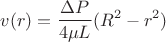 $$v(r)=\frac{\Delta P}{4\mu L}(R^2-r^2)$$
