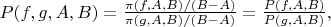 $P(f,g,A,B)=\frac {\pi(f,A,B)/(B-A)} {\pi(g,A,B)/(B-A)}=\frac {P(f,A,B)}{P(g,A,B)},$