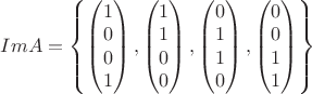 $ImA = \left\{\begin{pmatrix} 1 \\ 0 \\ 0 \\ 1 \end{pmatrix},\begin{pmatrix} 1 \\ 1 \\ 0 \\ 0 \end{pmatrix},\begin{pmatrix} 0 \\ 1 \\ 1 \\ 0 \end{pmatrix},\begin{pmatrix} 0 \\ 0 \\ 1 \\ 1 \end{pmatrix}\right\}$
