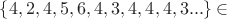 $\{4, 2, 4, 5, 6, 4, 3, 4, 4, 4, 3... \}\in $