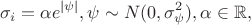 $$\sigma _i = \alpha e^{|\psi|}, \psi\sim N(0, \sigma _\psi ^2),\alpha \in \mathbb R,$$