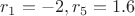 $r_1=-2,r_5=1.6$