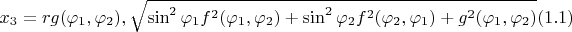 $x_3=r g(\varphi_1,\varphi_2),\sqrt{\sin^2\varphi_1 f^2(\varphi_1,\varphi_2) + \sin^2\varphi_2 f^2(\varphi_2,\varphi_1) +g^2(\varphi_1,\varphi_2)}\eqno(1.1) $