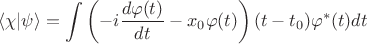 $$\langle\chi|\psi\rangle = \int\left(-i\frac{d\varphi(t)}{dt}-x_0\varphi(t)\right)(t-t_0)\varphi^*(t)dt$$