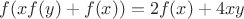 $f(xf(y)+f(x))=2f(x)+4xy$ $f(xf(y)+f(x))=2f(x)+4xy$