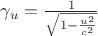 $\gamma_u=\tfrac 1 {\sqrt{1-\frac{u^2}{c^2}}}$