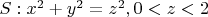 $S: x^2 + y^2 = z^2, 0 < z < 2$