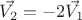 $\vec{V_2}=-2\vec{V_1}$