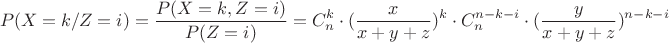 $$P(X=k/Z=i)=\frac {P(X=k,Z=i) }{P(Z=i)}={C^k_n\cdot(\frac x {x+y+z})^k\cdot C^{n-k-i}_n\cdot(\frac y {x+y+z})^{n-k-i}}}$$