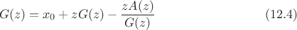 $$G(z)=x_0+z G(z) - \frac{z A(z)}{G(z)}\eqno(12.4)$$