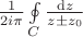 $\frac{1}{2i \pi} \oint \limits_C \frac{\mathrm d z}{z\pm z_0}$