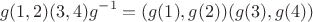 $$
g(1,2)(3,4)g^{-1} = (g(1),g(2))(g(3),g(4))
$$