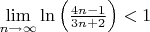 $\lim\limits_{n \to \infty}  \ln \left(\frac{4n-1}{3n+2} \right )  <1  $