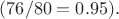 $(76/80 = 0.95).$