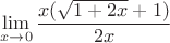 $$\lim\limits_{x\to 0}\dfrac{x(\sqrt{1+2x}+1)}{2x}$$