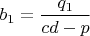 $b_1=\dfrac{q_1}{cd-p}$