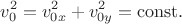 $$v_0^2=v_{0x}^2+v_{0y}^2=\mathrm{const}.$$ $$v_0^2=v_{0x}^2+v_{0y}^2=\mathrm{const}.$$
