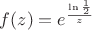 $f(z)=e^{\frac{\ln\frac{1}{2}}{z}}$