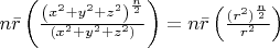 $n\bar r \left( {\frac{{\left( {x^2 + y^2 + z^2 } \right)^{\frac{n} {2}} }} {{\left( {x^2 + y^2 + z^2 } \right)}}} \right) = 
 n\bar r \left(  \frac{(r^2)^{\frac{n}{2}}}{r^2} \right)$