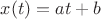 $x(t) = at + b$