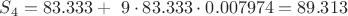 $S_{4} = 83.333 + ~9 \cdot 83.333 \cdot 0.007974 = 89.313$
