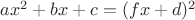 $ax^2+bx+c=(fx+d)^2$