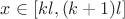 $x\in[kl,(k+1)l]