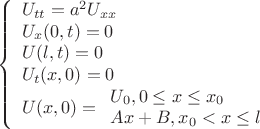 $$\left\{
\begin{array}{lcl}
U_{tt}=a^2U_{xx}\\
U_x(0,t)=0 \\
U(l,t)=0 \\
U_t(x,0)=0 \\
U(x,0)=\begin{array}{lcl}
U_0,   0 \leq x \leq x_0\\
Ax+B,  x_0 < x \leq l \\
\end{array}
\end{array}
\right.$$
}