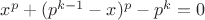 $x^p+(p^{k-1}-x)^p-p^k=0$