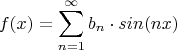 $$f(x)=\sum\limits_{n=1}^\infty b_n\cdot sin(nx)$