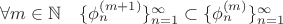 $\forall m \in \mathbb{N} \quad \{\phi_{n}^{(m+1)}\}_{n=1}^{\infty} \subset \{\phi_{n}^{(m)}\}_{n=1}^{\infty}$ $\forall m \in \mathbb{N} \quad \{\phi_{n}^{(m+1)}\}_{n=1}^{\infty} \subset \{\phi_{n}^{(m)}\}_{n=1}^{\infty}$