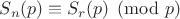 $S_n(p)\equiv S_r(p)\pmod{p}$