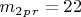 $ m_2_p_r=22 $