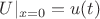 $U| \limits_{x=0}=u(t)$