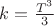 $k = \frac{T^3}{3}$ $k = \frac{T^3}{3}$