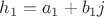 $h_1 = a_1 + b_1j$