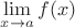 $\lim \limits _{x \to a} f(x)$