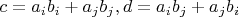 $c=a_ib_i+a_jb_j, d=a_ib_j+a_jb_i$