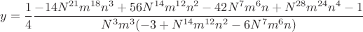 $y=\dfrac{1}{4}\dfrac{-14N^{21}{m^{18}}n^3+56N^{14}{m^{12}}n^2-42N^7{m^6}n+N^{28}{m^{24}}n^4-1}{N^3{m^3}(-3+N^{14}m^{12}{n^2}-6N^7{m^6}n)}$