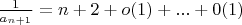 $\frac{1}{a_{n+1}} = n + 2 + o(1) + ... + 0(1)$